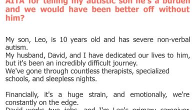 Photo of AITA for telling my autistic son he’s a burden and we would have been better off without him?