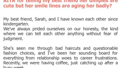 Photo of AITA for telling my best friend her dimples are cute but her smile lines are aging her badly?