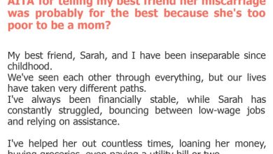 Photo of AITA for telling my best friend her miscarriage was probably for the best because she’s too poor to be a mom?