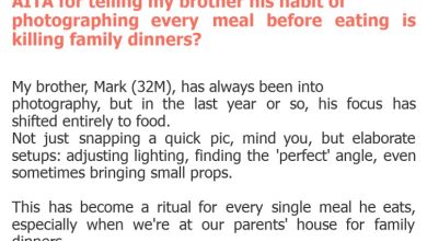 Photo of AITA for telling my brother his habit of photographing every meal before eating is killing family dinners?