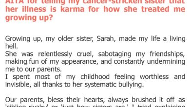 Photo of AITA for telling my cancer-stricken sister that her illness is karma for how she treated me growing up?