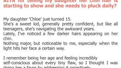 Photo of AITA for telling my daughter her chin hair is starting to show and she needs to pluck daily?