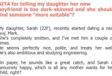 Photo of AITA for telling my daughter her new boyfriend is too dark-skinned and she should find someone “more suitable”?