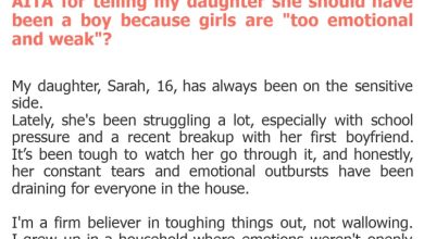 Photo of AITA for telling my daughter she should have been a boy because girls are “too emotional and weak”?