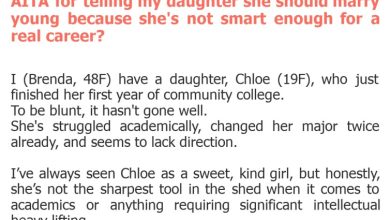 Photo of AITA for telling my daughter she should marry young because she’s not smart enough for a real career?