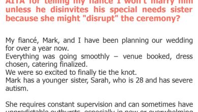 Photo of AITA for telling my fiancé I won’t marry him unless he disinvites his special needs sister because she might “disrupt” the ceremony?