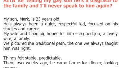 Photo of AITA for telling my gay son he’s a disgrace to the family and I’ll never speak to him again?