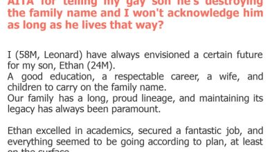 Photo of AITA for telling my gay son he’s destroying the family name and I won’t acknowledge him as long as he lives that way?