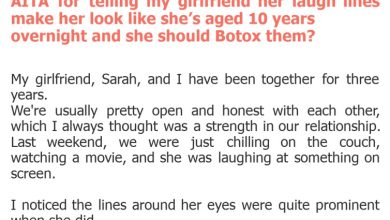 Photo of AITA for telling my girlfriend her laugh lines make her look like she’s aged 10 years overnight and she should Botox them?