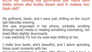 Photo of AITA for telling my girlfriend her neck skin folds when she looks down and it makes her look old?