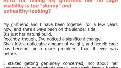 Photo of AITA for telling my girlfriend her rib cage visibility is too “skinny” and unhealthy-looking?