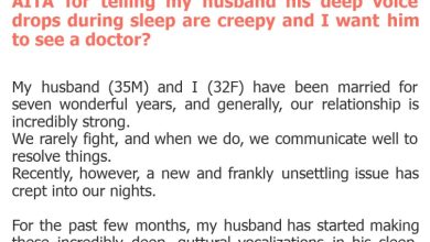 Photo of AITA for telling my husband his deep voice drops during sleep are creepy and I want him to see a doctor?