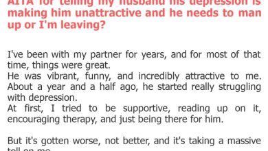 Photo of AITA for telling my husband his depression is making him unattractive and he needs to man up or I’m leaving?