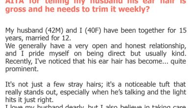 Photo of AITA for telling my husband his ear hair is gross and he needs to trim it weekly?