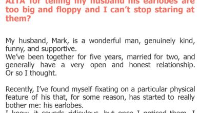 Photo of AITA for telling my husband his earlobes are too big and floppy and I can’t stop staring at them?