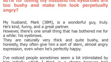 Photo of AITA for telling my husband his eyebrows are too bushy and make him look perpetually angry?