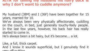 Photo of AITA for telling my husband his hairy back is why I don’t want to cuddle anymore?