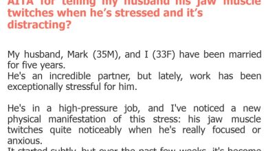 Photo of AITA for telling my husband his jaw muscle twitches when he’s stressed and it’s distracting?