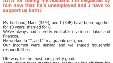 Photo of AITA for telling my husband I’m disgusted by him now that he’s unemployed and I have to support us both?