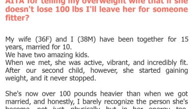 Photo of AITA for telling my overweight wife that if she doesn’t lose 100 lbs I’ll leave her for someone fitter?