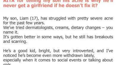 Photo of AITA for telling my son his acne is why he’ll never get a girlfriend if he doesn’t fix it?