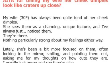 Photo of AITA for telling my wife her cheek dimples look like craters up close?