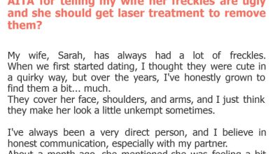 Photo of AITA for telling my wife her freckles are ugly and she should get laser treatment to remove them?
