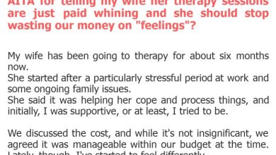 Photo of AITA for telling my wife her therapy sessions are just paid whining and she should stop wasting our money on “feelings”?