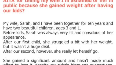 Photo of AITA for telling my wife I’m ashamed of her in public because she gained weight after having our kids?