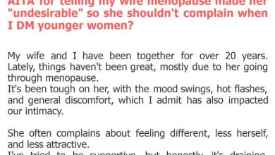 Photo of AITA for telling my wife menopause made her “undesirable” so she shouldn’t complain when I DM younger women?