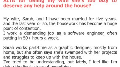 Photo of AITA for telling my wife she’s too lazy to deserve any help around the house?