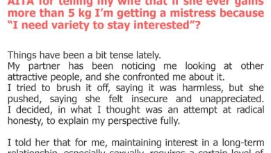 Photo of AITA for telling my wife that if she ever gains more than 5 kg I’m getting a mistress because “I need variety to stay interested”?