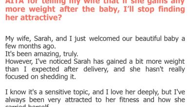 Photo of AITA for telling my wife that if she gains any more weight after the baby, I’ll stop finding her attractive?