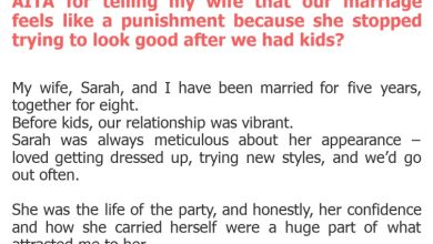 Photo of AITA for telling my wife that our marriage feels like a punishment because she stopped trying to look good after we had kids?