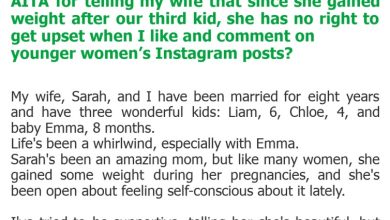 Photo of AITA for telling my wife that since she gained weight after our third kid, she has no right to get upset when I like and comment on younger women’s Instagram posts?