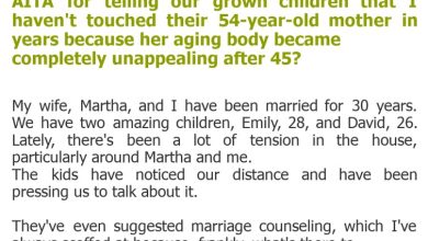 Photo of AITA for telling our grown children that I haven’t touched their 54-year-old mother in years because her aging body became completely unappealing after 45?