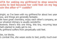 Photo of AITA for asking my girlfriend to stop wearing socks to bed because her cold feet on my legs ruin the after-s** cuddle?