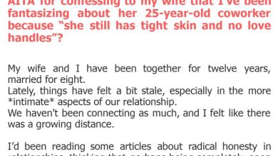 Photo of AITA for confessing to my wife that I’ve been fantasizing about her 25-year-old coworker because “she still has tight skin and no love handles”?