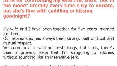 Photo of AITA for confronting my wife that she’s “not in the mood” literally every time I try to initiate, but she’s fine with cuddling or kissing goodnight?