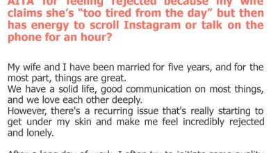Photo of AITA for feeling rejected because my wife claims she’s “too tired from the day” but then has energy to scroll Instagram or talk on the phone for an hour?