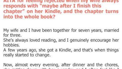 Photo of AITA for feeling rejected when my wife always responds with “maybe after I finish this chapter” on her Kindle, and the chapter turns into the whole book?