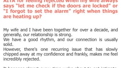 Photo of AITA for feeling rejected when my wife always says “let me check if the doors are locked” or “I forgot to set the alarm” right when things are heating up?