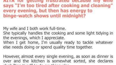 Photo of AITA for getting frustrated because my wife says “I’m too tired after cooking and cleaning” every evening, but then has energy to binge-watch shows until midnight?