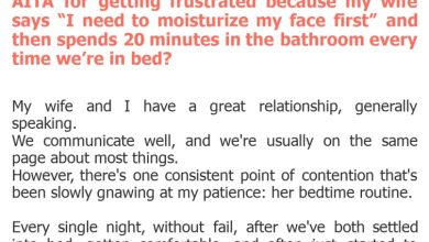 Photo of AITA for getting frustrated because my wife says “I need to moisturize my face first” and then spends 20 minutes in the bathroom every time we’re in bed?