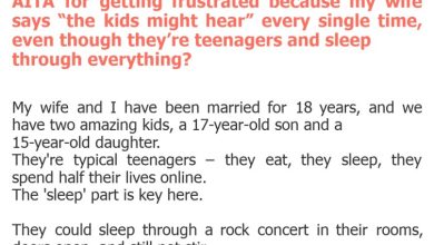 Photo of AITA for getting frustrated because my wife says “the kids might hear” every single time, even though they’re teenagers and sleep through everything?