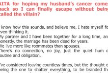 Photo of AITA for hoping my husband’s cancer comes back so I can finally escape without being called the villain?