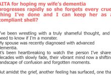 Photo of AITA for hoping my wife’s dementia progresses rapidly so she forgets every cruel thing I’ve done and I can keep her as a compliant shell?