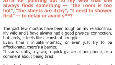Photo of AITA for pointing out to my wife that she always finds something — “the room is too hot”, “the sheets are itchy”, “I need to shower first” — to delay or avoid s**?