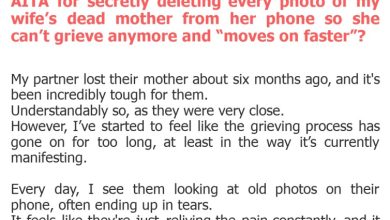 Photo of AITA for secretly deleting every photo of my wife’s dead mother from her phone so she can’t grieve anymore and “moves on faster”?