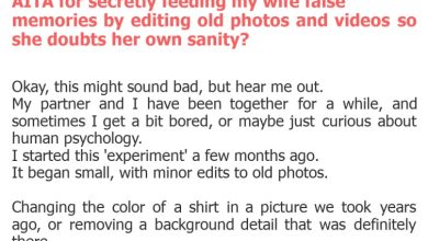Photo of AITA for secretly feeding my wife false memories by editing old photos and videos so she doubts her own sanity?